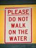 Please do not walk on water