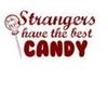 Strangers Have the Best Candy