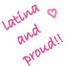 Latina and proud!!