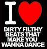 I love dirty filthy beats