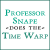 Snape doing the time warp!