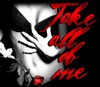 Take Me...