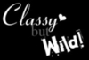 wild &amp; classy