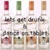 drunk &amp; dance on tables!!!
