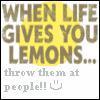 when live gives you lemons..