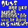 Boys r like buses