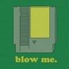 blow me.