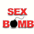 your a sex bomb