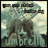 stand under my umbrella.