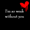weak without you.