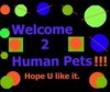 ♥Welcome to Human Pets !!!