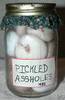 Can of pickled A**holes
