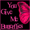You Give Me Butterflies...