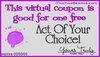One act of your choice coupon..!