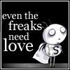 Freaks Need Love Too!