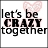 Lets Be Crazy