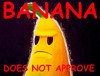 Banana Does Not Approve!